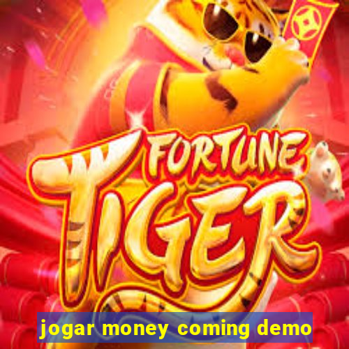 jogar money coming demo